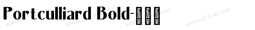 Portculliard Bold字体转换 Portculliard Bold字体转换